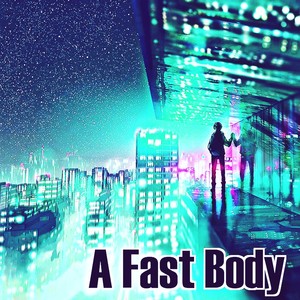 A Fast Body