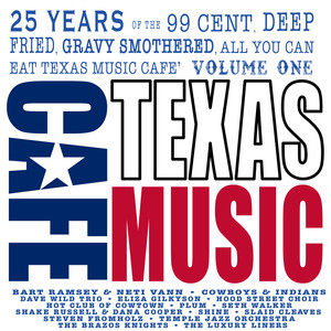 25 YEARS OF THE 99 CENT, DEEP FRIED, GRAVY SMOTHERED, ALL YOU CAN EAT TEXAS MUSIC CAFE (VOLUME ONE)