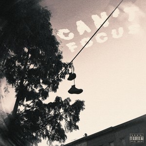CAN'T FOCUS (Explicit)