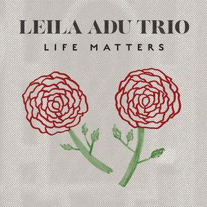 Life Matters (feat. LEILA ADU TRIO)