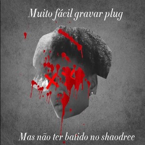 Muito Facil Gravar Plug Mas Não Ter Batido no Shaodree