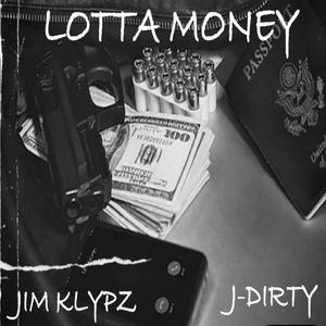 Lotta money (feat. J-dirty) [Explicit]