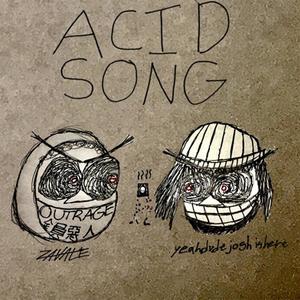 Acid Song (feat. YEAHDUDEJOSHISHERE) [Explicit]