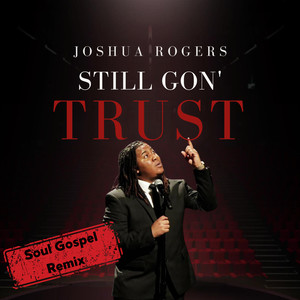 STILL GON' TRUST (Soul Gospel Remix)