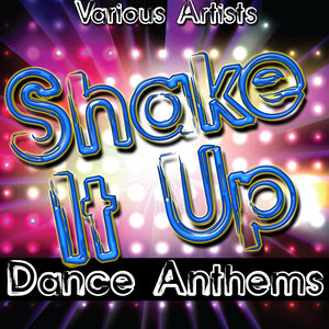 Shake It Up: Dance Anthems