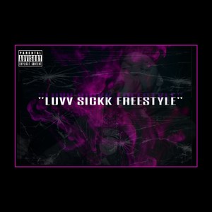 Luvv Sickk Freestyle (Explicit)