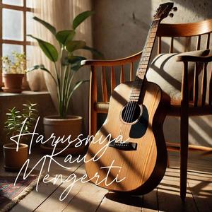 Harusnya Kau Mengerti