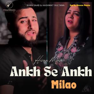 Ankh Se Ankh Milao (feat. Khan Saab & Hashmat Sultana)