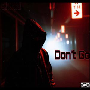 Don't Go (feat. Kodi & Elii) (Explicit)