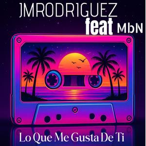 Lo Que Me Gusta De Ti (feat. MbN)