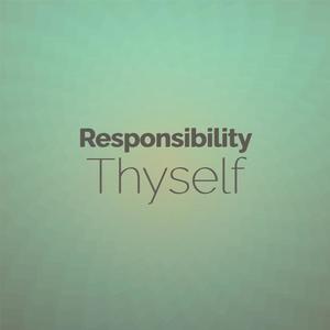 Responsibility Thyself