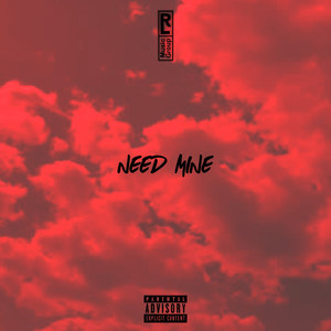 Need Mine (Explicit)