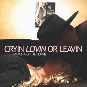 CRYIN LOVIN OR LEAVIN