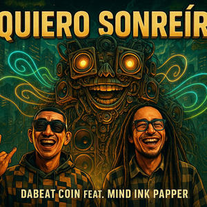 Quiero Sonreir (feat. Dabeat Coin & Mind Ink Paper)
