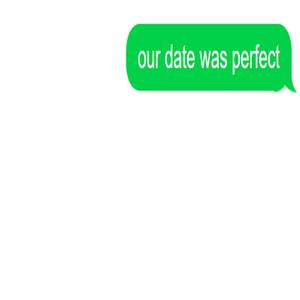 our date was perfect (Explicit)