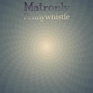 Matronly Pennywhistle