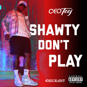 Shawty Don't Play (Explicit)