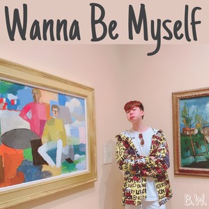 Wanna Be Myself