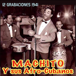 12 Grabaciones 1941 . Machito y Sus Afrocubanos