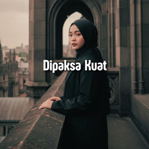 Dipaksa Kuat