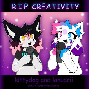 KittyDog - RIP Creativity (feat. Joshua Lanuarii)