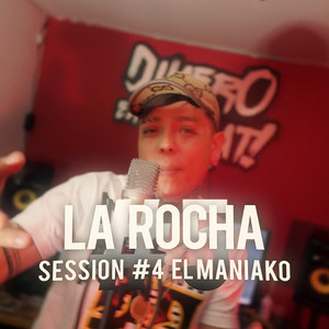 EL MANIAKO THE BOOST: LA ROCHA SESSION 04 (Explicit)