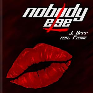 Nobody Else(feat. Pierre) (Explicit)