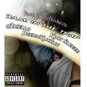 3am In The Trap (feat. Kdot Sleeze & Deebinklickin) (Explicit)