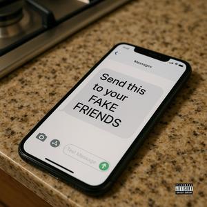 Send This To Your Fake Friends (Explicit)