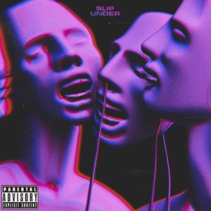 Slip Under (feat. Mandana) [Explicit]