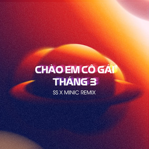 Chào Em Cô Gái Tháng 3 (SS x MiniC Remix)