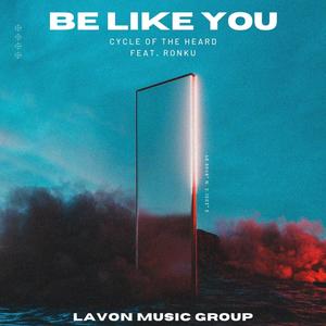 Be Like You (feat. Ronku) (Explicit)