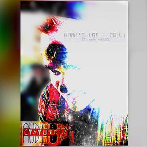 Hank's Log - Day 1(feat. Knah Manfree) (Explicit)