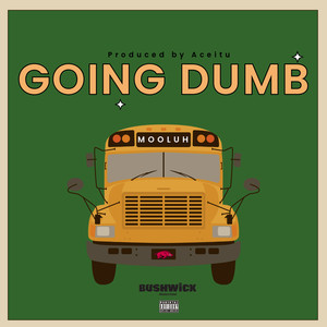 Going Dumb (Explicit)