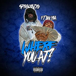 Where you at? (feat. Big Yba) (Explicit)