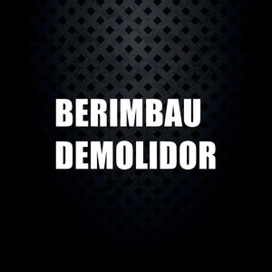 Berimbau Demolidor (Explicit)