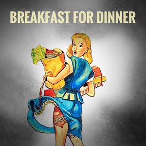 Breakfast for Dinner