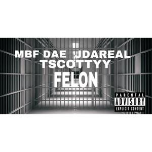 Felon (feat. Mbf Dae & Jdareal) (Explicit)
