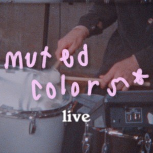 Muted Colors (Live)