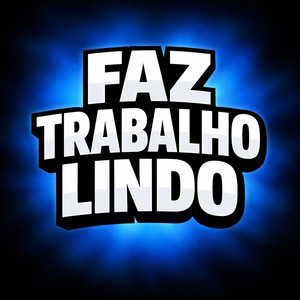 FAZ TRABALHO LINDO (Explicit)