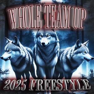 Whole Team Up 2025 Freestyle (Explicit)