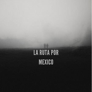 La ruta por mexico (Explicit)