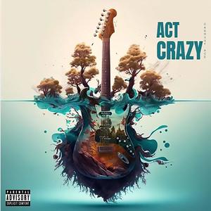 Act Crazy (Explicit)