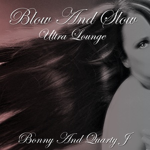 Blow and Slow (Ultra Lounge)