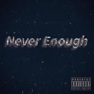 Never Enough (Explicit)