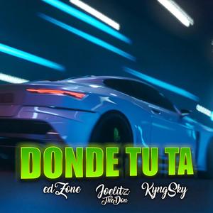 Donde Tu Ta (feat. Kyng Sky)