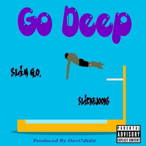 Go Deep (feat. Slickejooks) [Explicit]