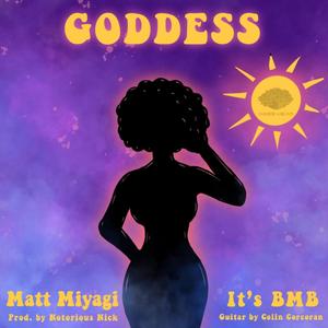 Goddess (feat. Matt Miyagi) [Explicit]