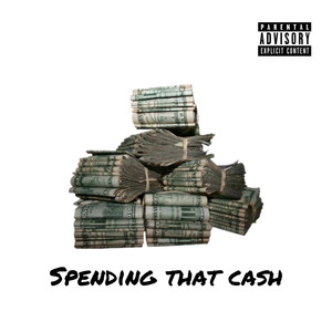 Spending That Cash (Explicit)