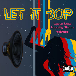 Let It Bop (feat. Lazie Locz & 93Beatz) [Explicit]